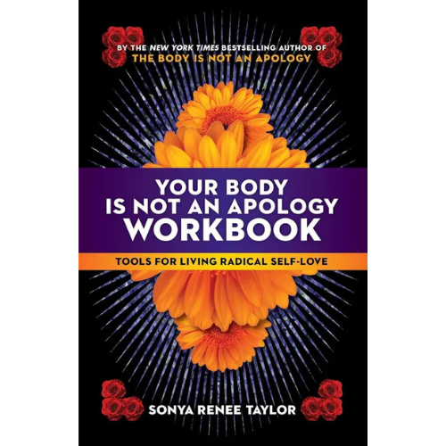 Penguin - Your Body is Not an Apology Workbook: Tools for Living Radical Self-Love by Sonya Renee Taylor