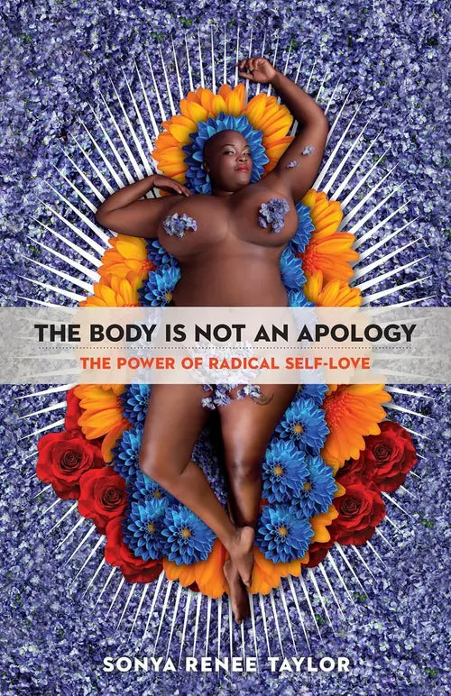 The Body is Not an Apology Book cover: image of black woman surrounded by flowers