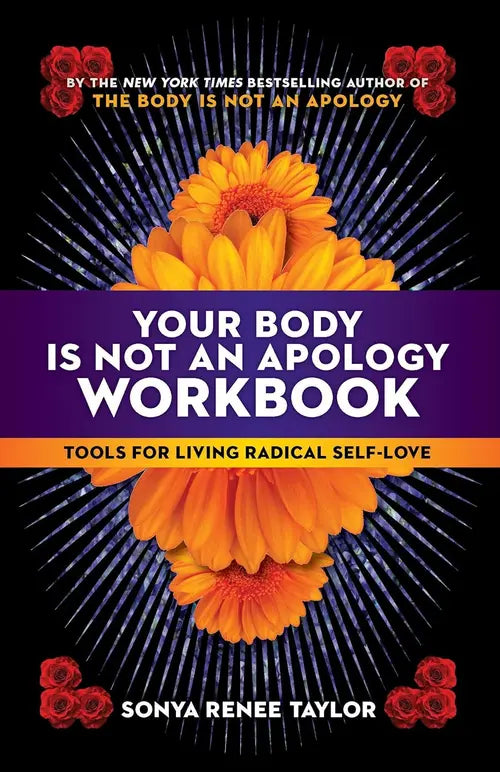 Your Body is Not an Apology Workbook - black book cover with orange flowers